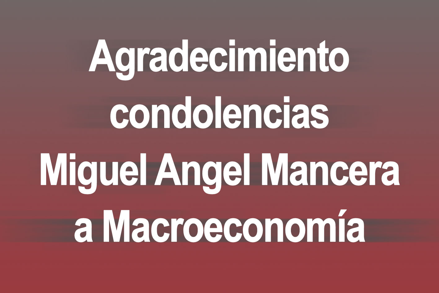 Photo of Agradecimiento condolencias Miguel Angel Mancera a Macroeconomía