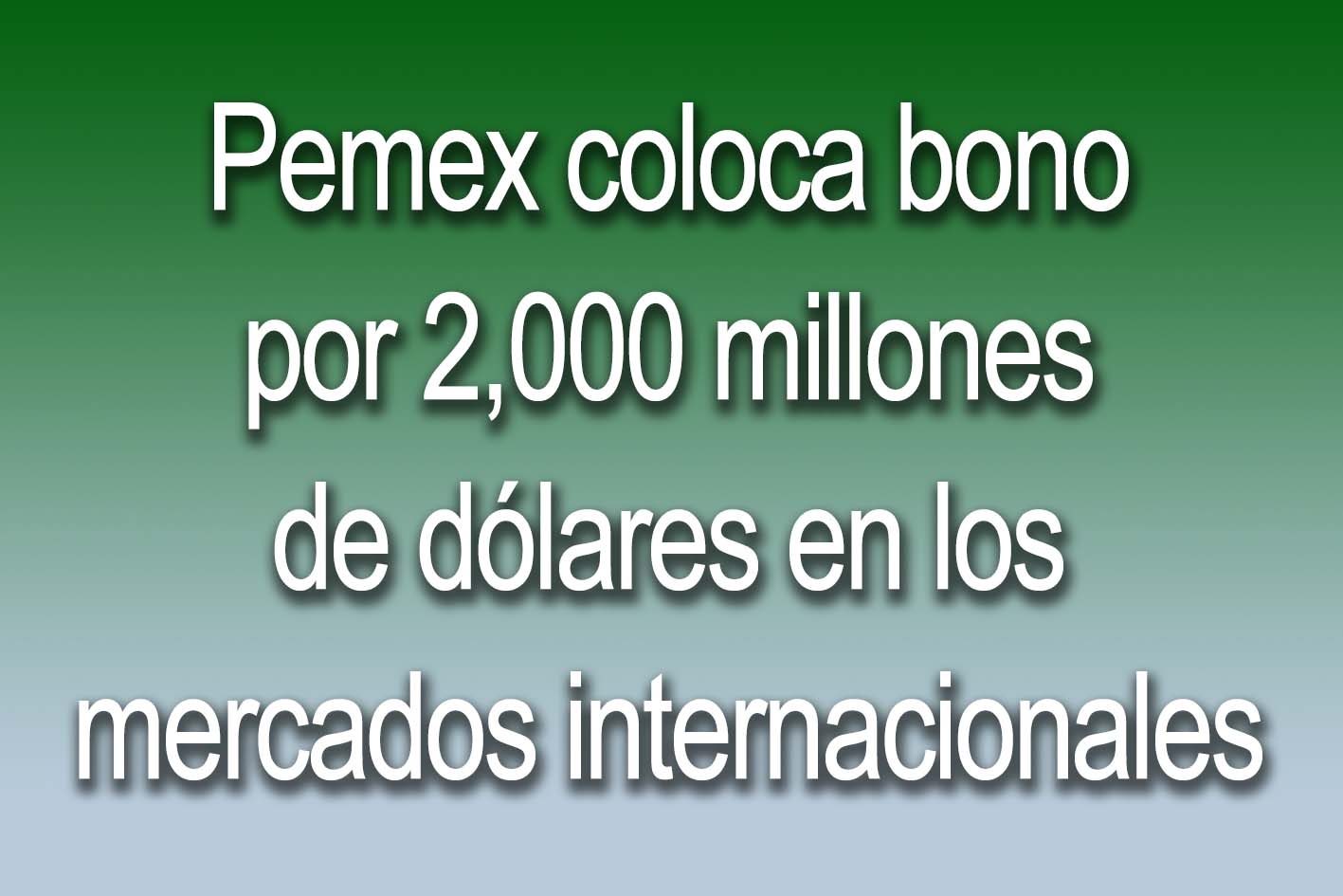 Photo of Pemex coloca bono por 2,000 millones de dólares en los mercados internacionales